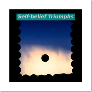 Self-belief Triumphs Posters and Art